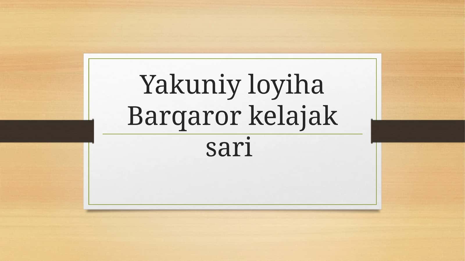 Yakuniy loyiha Barqaror kelajak sari