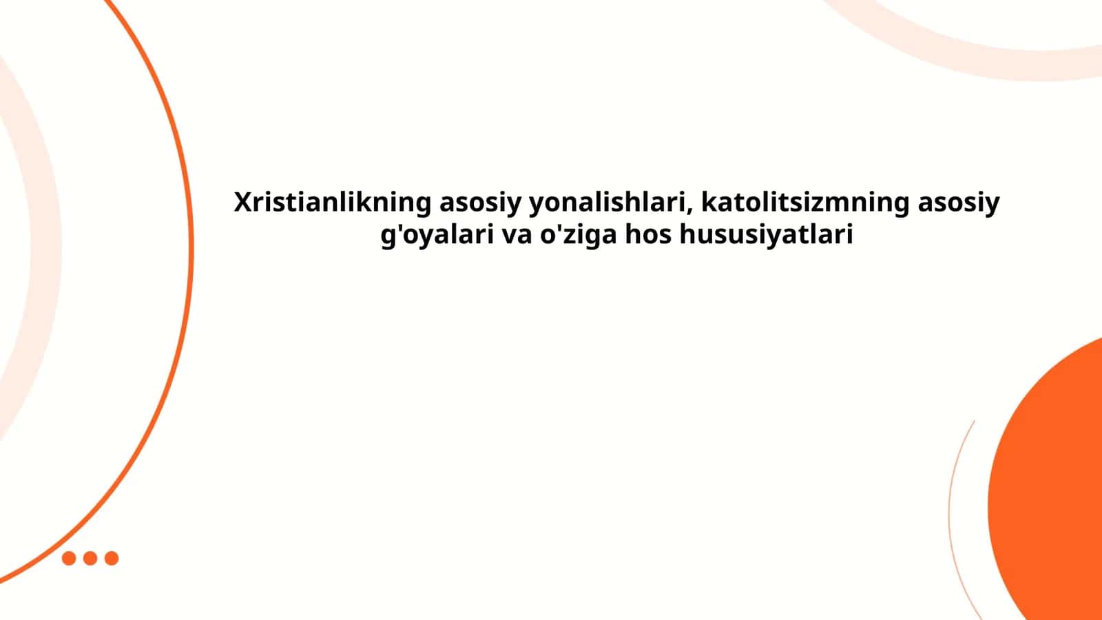 Xristianlikning asosiy yonalishlari: katolitsizmning asosiy g'oyalari va o'ziga hos hususiyatlari