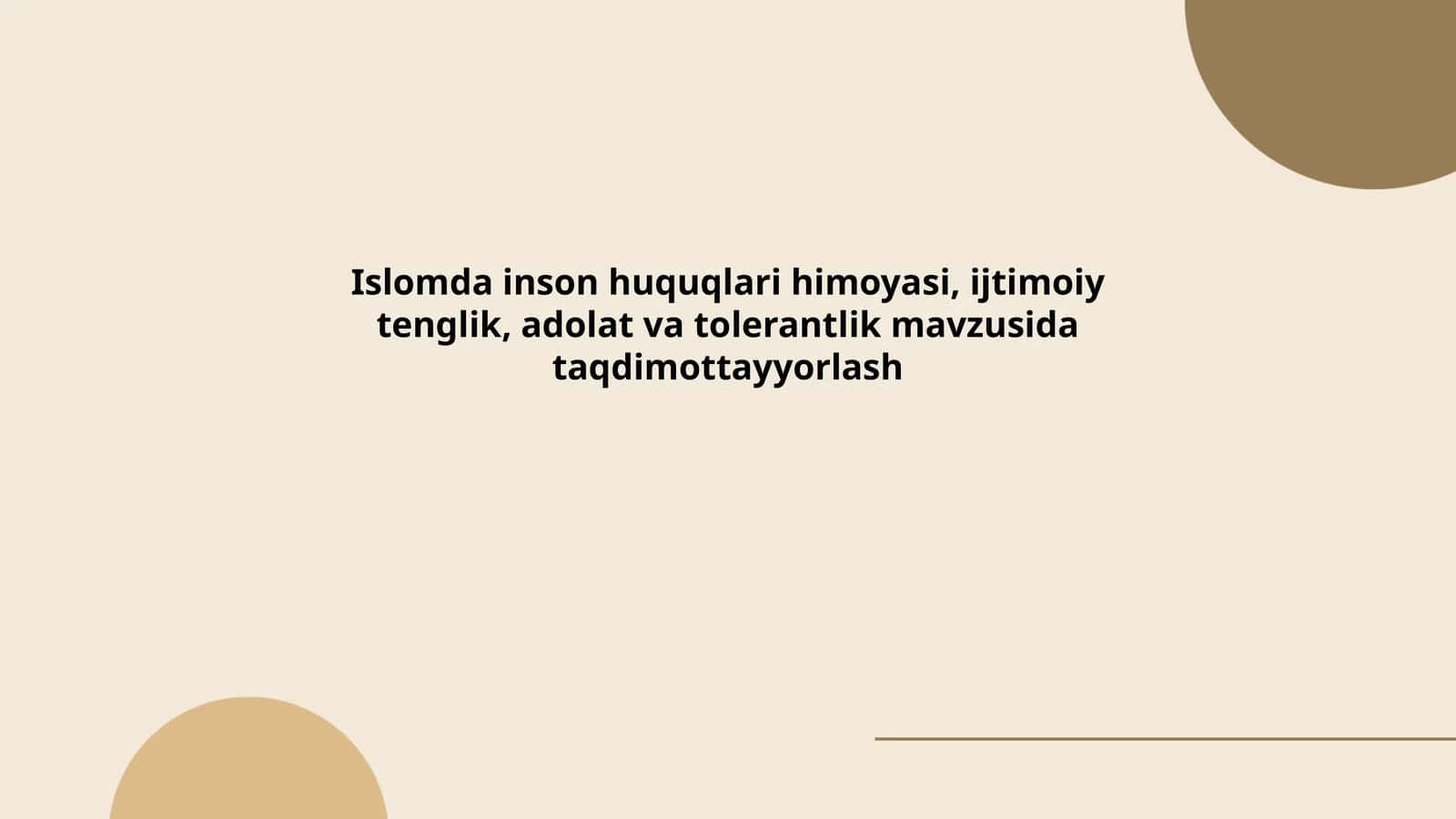 Islomda inson huquqlari himoyasi, ijtimoiy tenglik, adolat va tolerantlik mavzusida taqdimottayyorlash