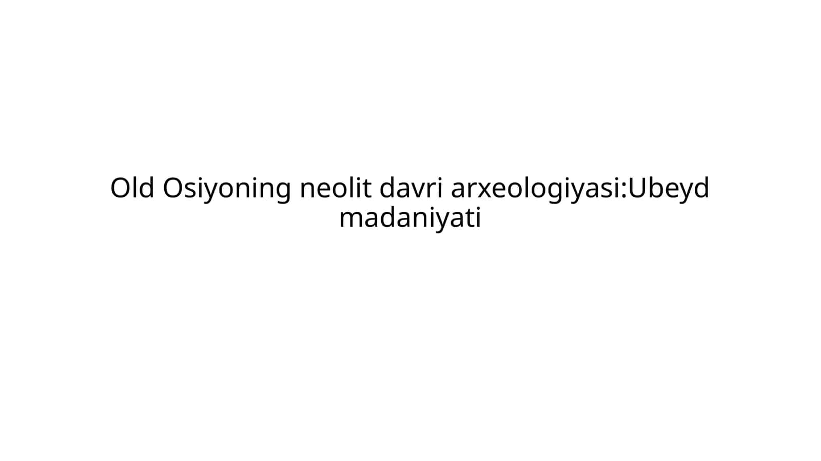 Old Osiyoning neolit davri arxeologiyasiUbeyd madaniyati