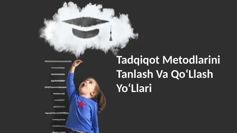 Tadqiqot Metodlarini Tanlash Va QoʻLlash YoʻLlari