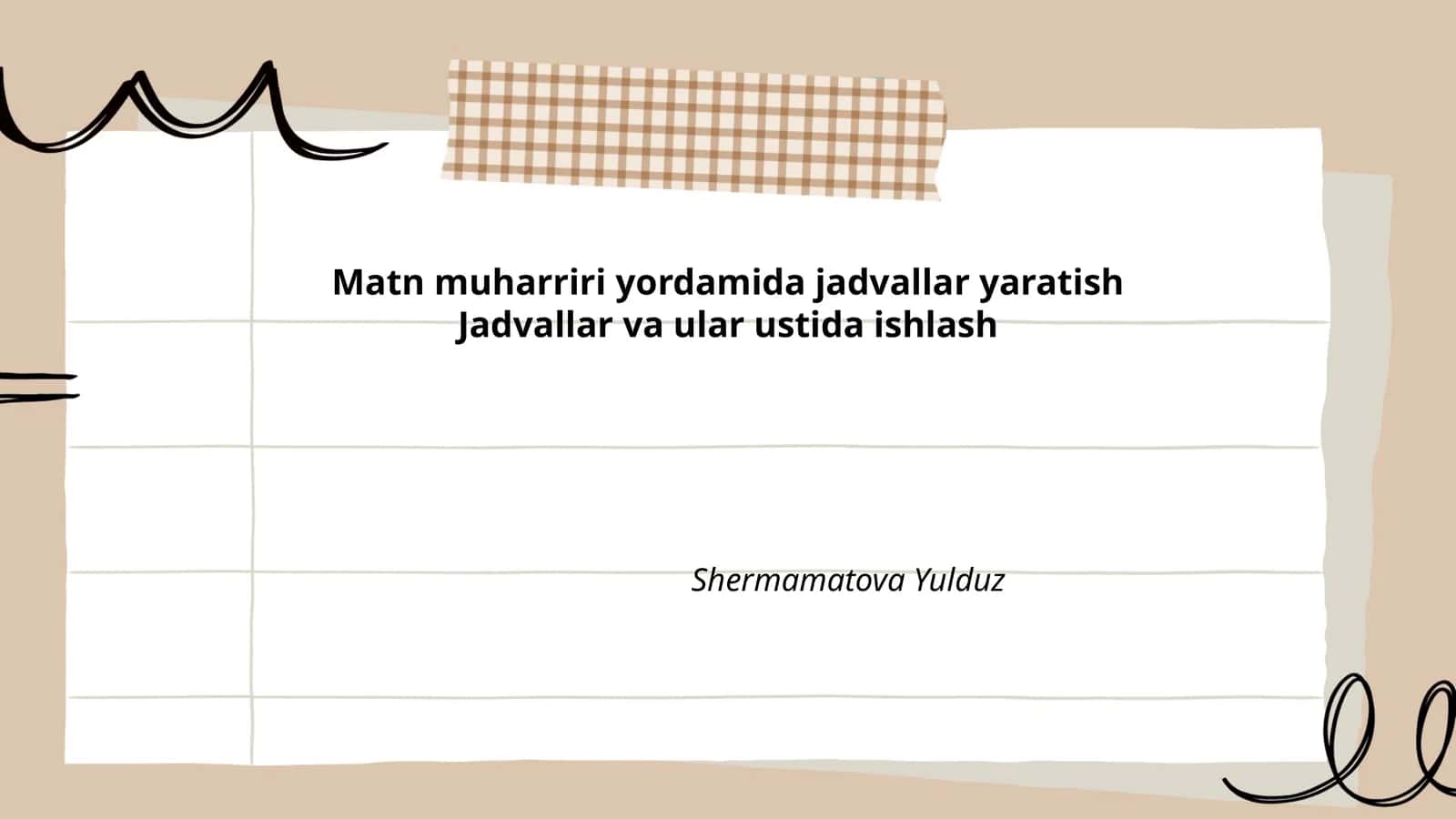 Matn muharriri yordamida jadvallar yaratish Jadvallar va ular ustida ishlash Shermamatova Yulduz