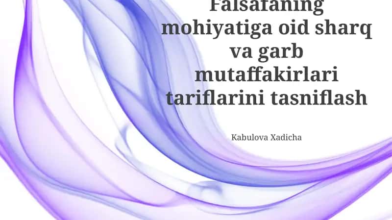 Falsafaning mohiyatiga oid sharq va garb mutaffakirlari tariflarini tasniflash