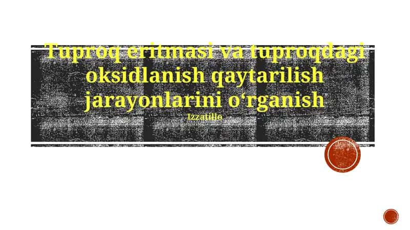 Tuproq eritmasi va tuproqdagi oksidlanish qaytarilish jarayonlarini oʻrganish
