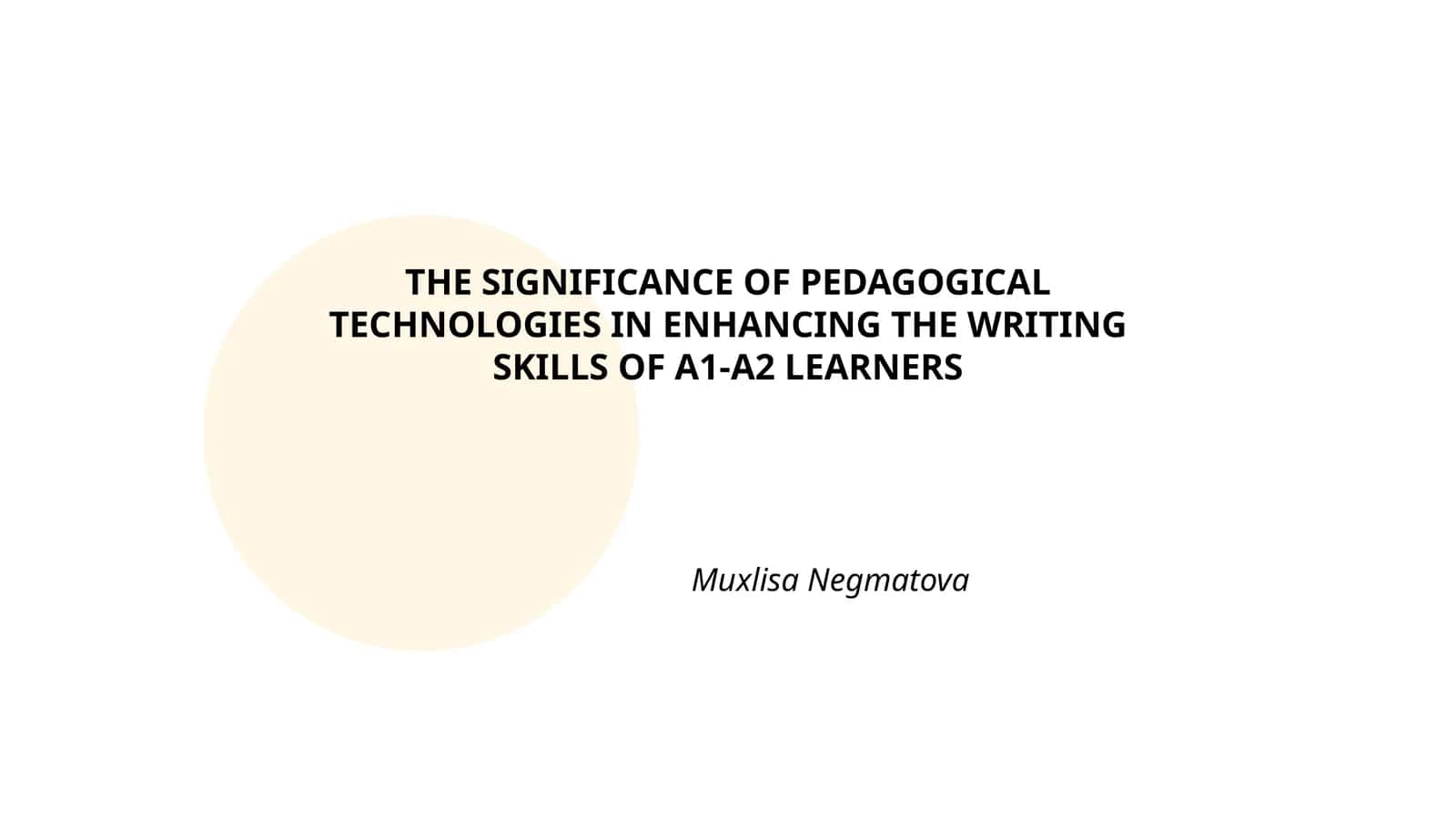 THE SIGNIFICANCE OF PEDAGOGICAL TECHNOLOGIES IN ENHANCING THE WRITING SKILLS OF A1-A2 LEARNERS