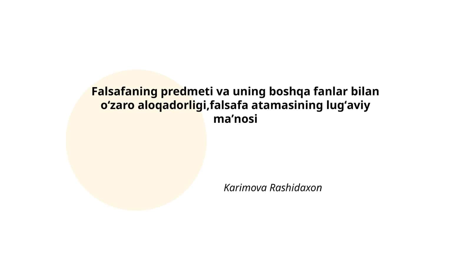 Falsafaning predmeti va uning boshqa fanlar bilan oʻzaro aloqadorligi,falsafa atamasining lugʻaviy maʼnosi