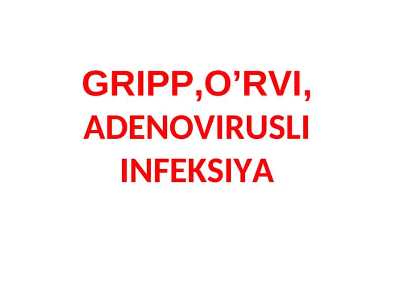 GRIPP,O’RVI,ADENOVIRUSLI INFEKSIYA