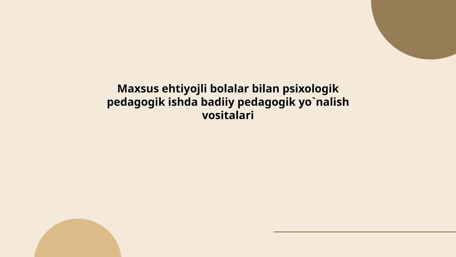 Maxsus ehtiyojli bolalar bilan psixologik pedagogik ishda badiiy pedagogik yo`nalish vositalari