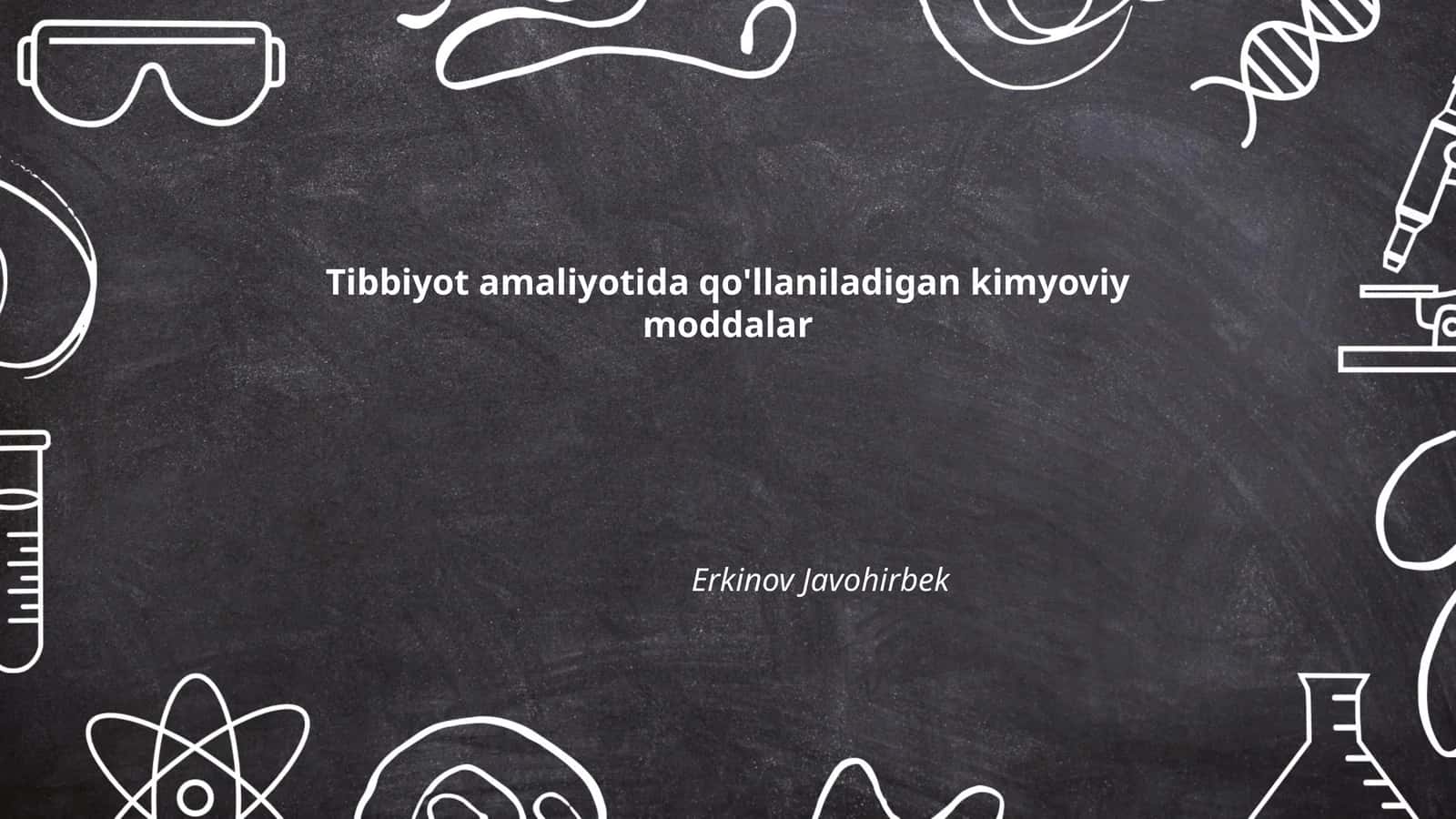 Tibbiyot amaliyotida qo'llaniladigan kimyoviy moddalar