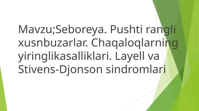 Seboreya. Pushti rangli xusnbuzarlar. Chaqaloqining yiringlikasalliklari. Layell va Stivens-Djonson