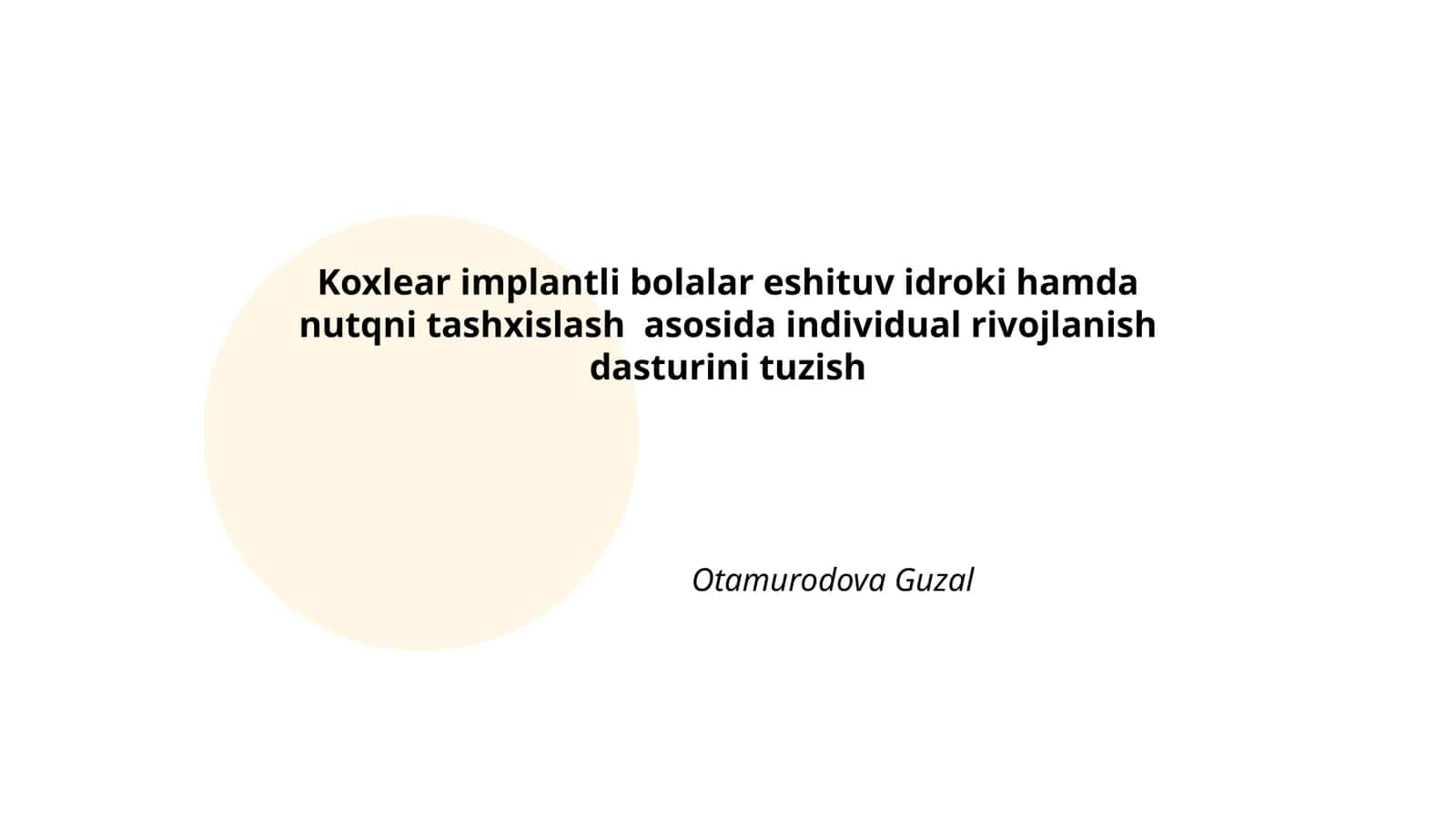 Koxlear implantli bolalar eshituv idroki hamda nutqni tashxislash asosida individual rivojlanish dasturini tuzish