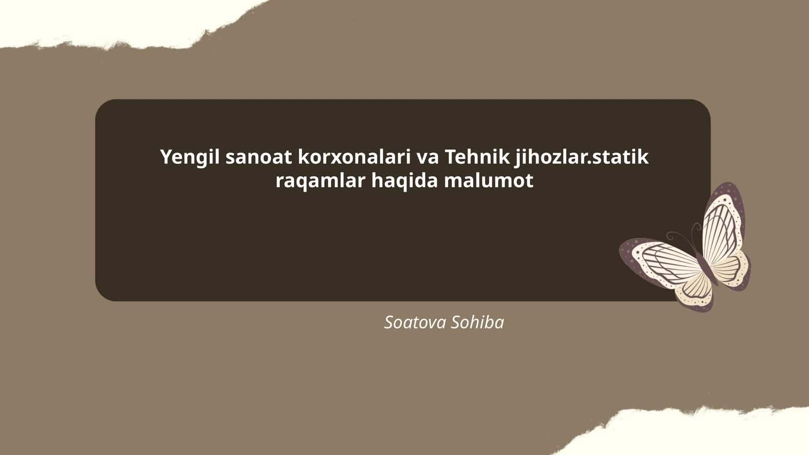 Yengil sanoat korxonalari va Tehnik jihozlar.statik raqamlar haqida malumot
