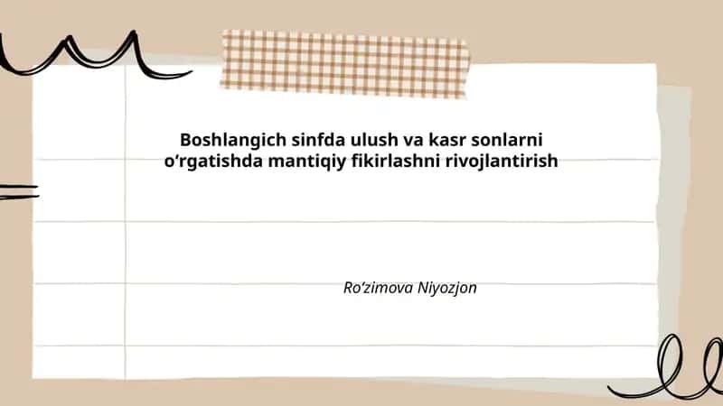 Boshlangich sinfda ulush va kasr sonlarni oʻrgatishda mantiqiy fikirlashni rivojlantirish