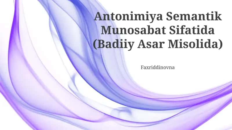 Antonimiya Semantik Munosabat Sifatida (Badiiy Asar Misolida)