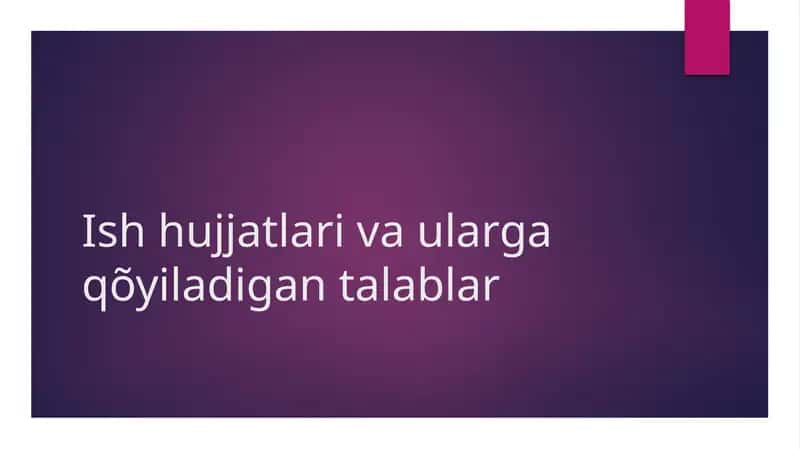 Ish hujjatlari va ularga qõyiladigan talablar