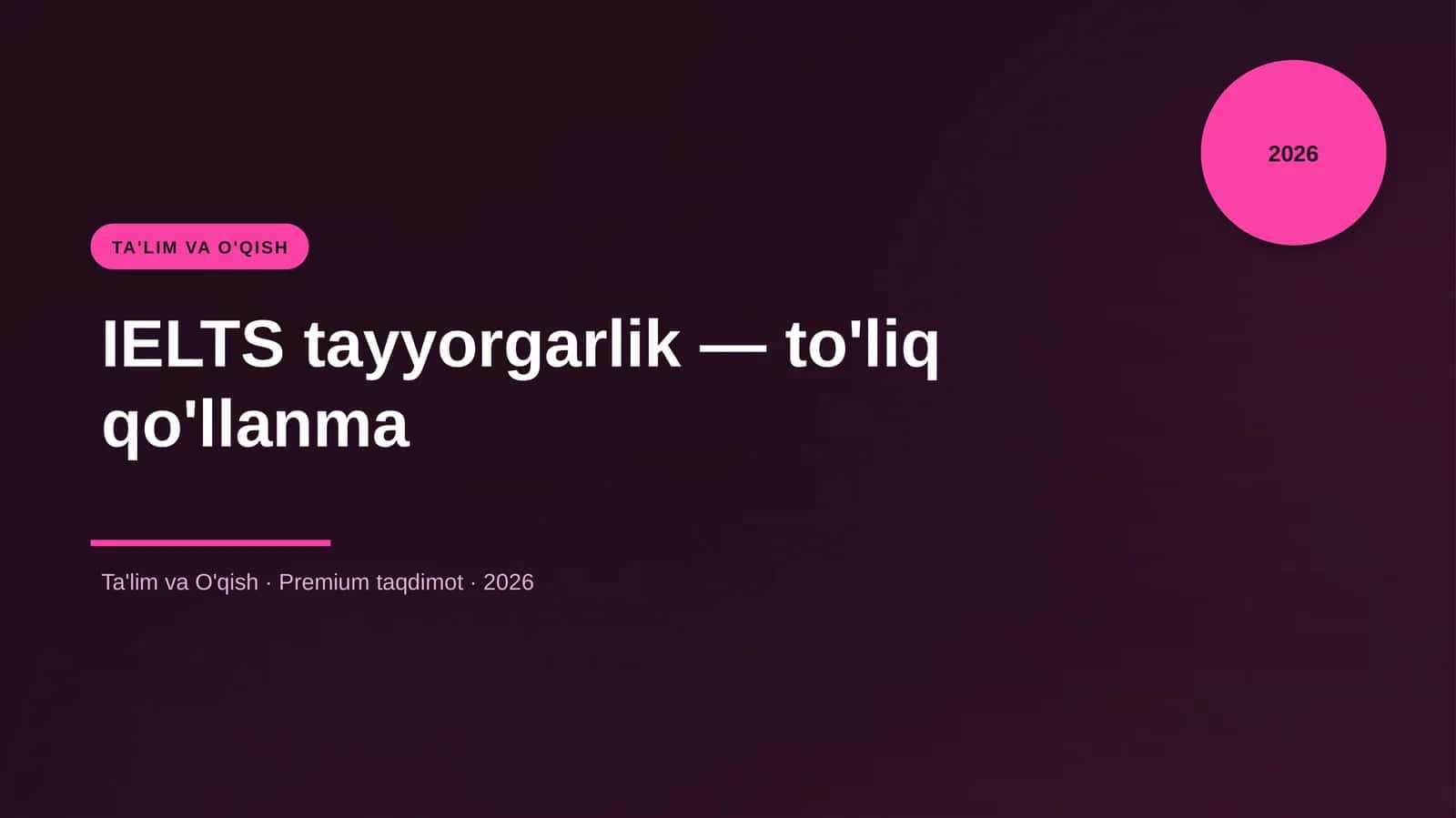IELTS tayyorgarlik — to'liq qo'llanma