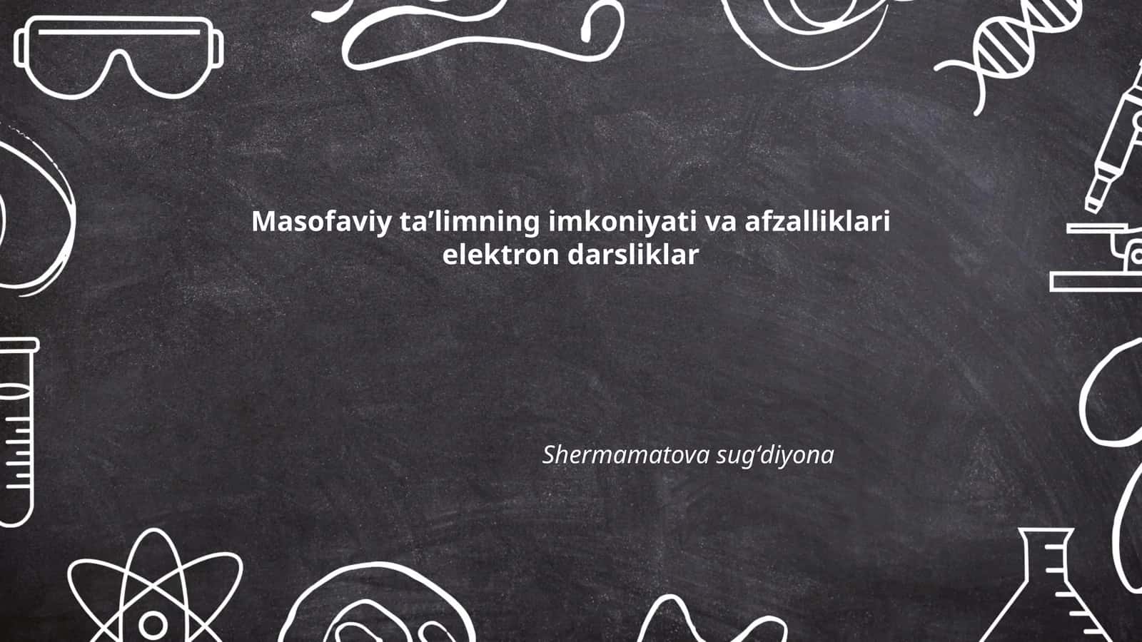 Masofaviy ta'limning imkoniyati va afzalliklari elektron darsliklar
