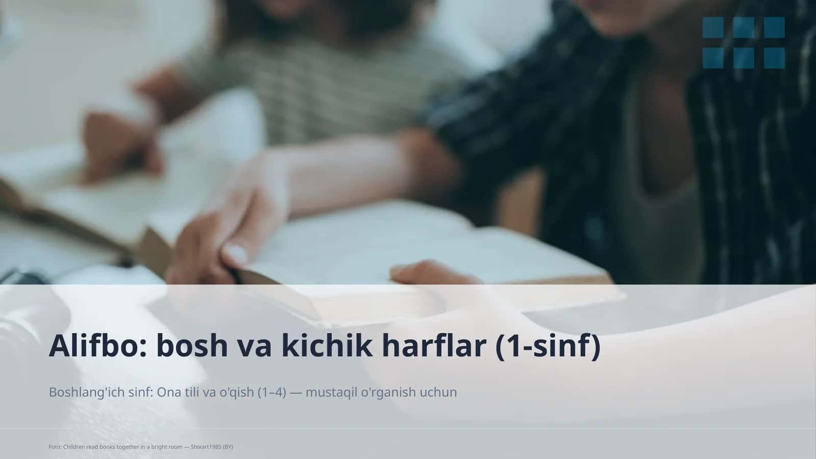 Boshlang'ich sinf: Ona tili va o'qish (1–4)