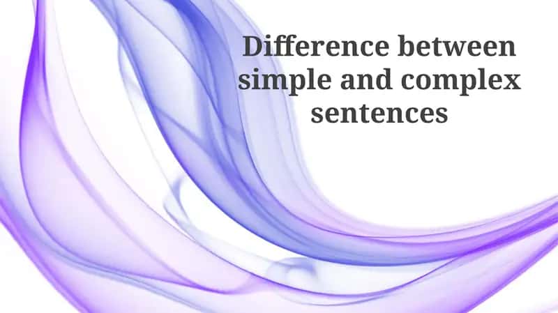 Difference between simple and complex sentences