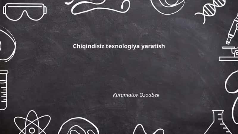 Chiqindisiz texnologiya yaratish