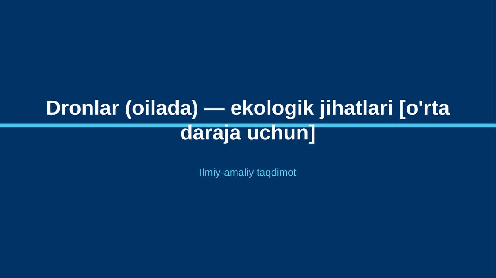 Dronlar (oilada) — ekologik jihatlari [o'rta daraja uchun]