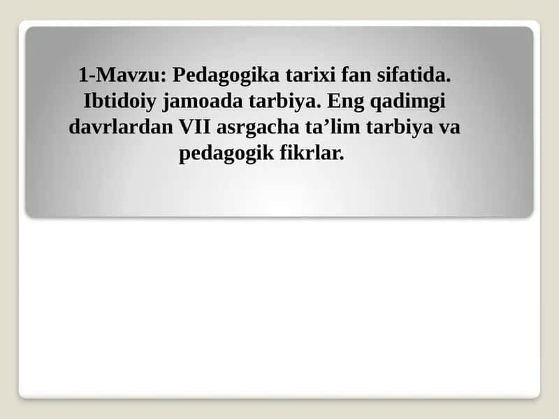 Pedagogika tarixi fan sifatida. Ibtidoiy jamoada tarbiya
