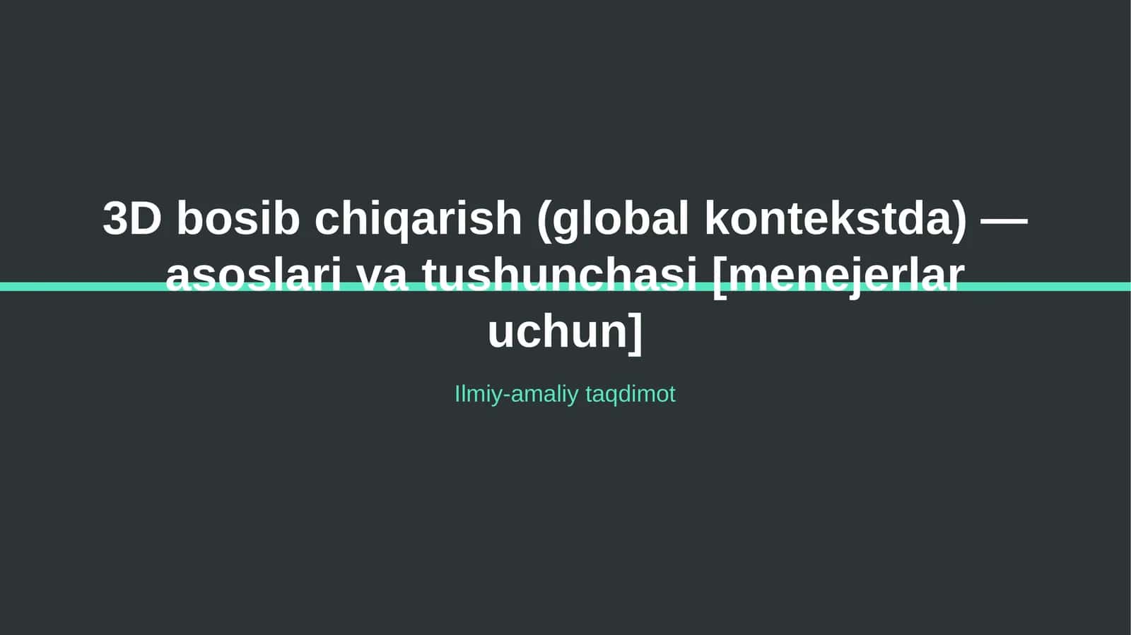 3D bosib chiqarish (global kontekstda) — asoslari va tushunchasi [menejerlar uchun]