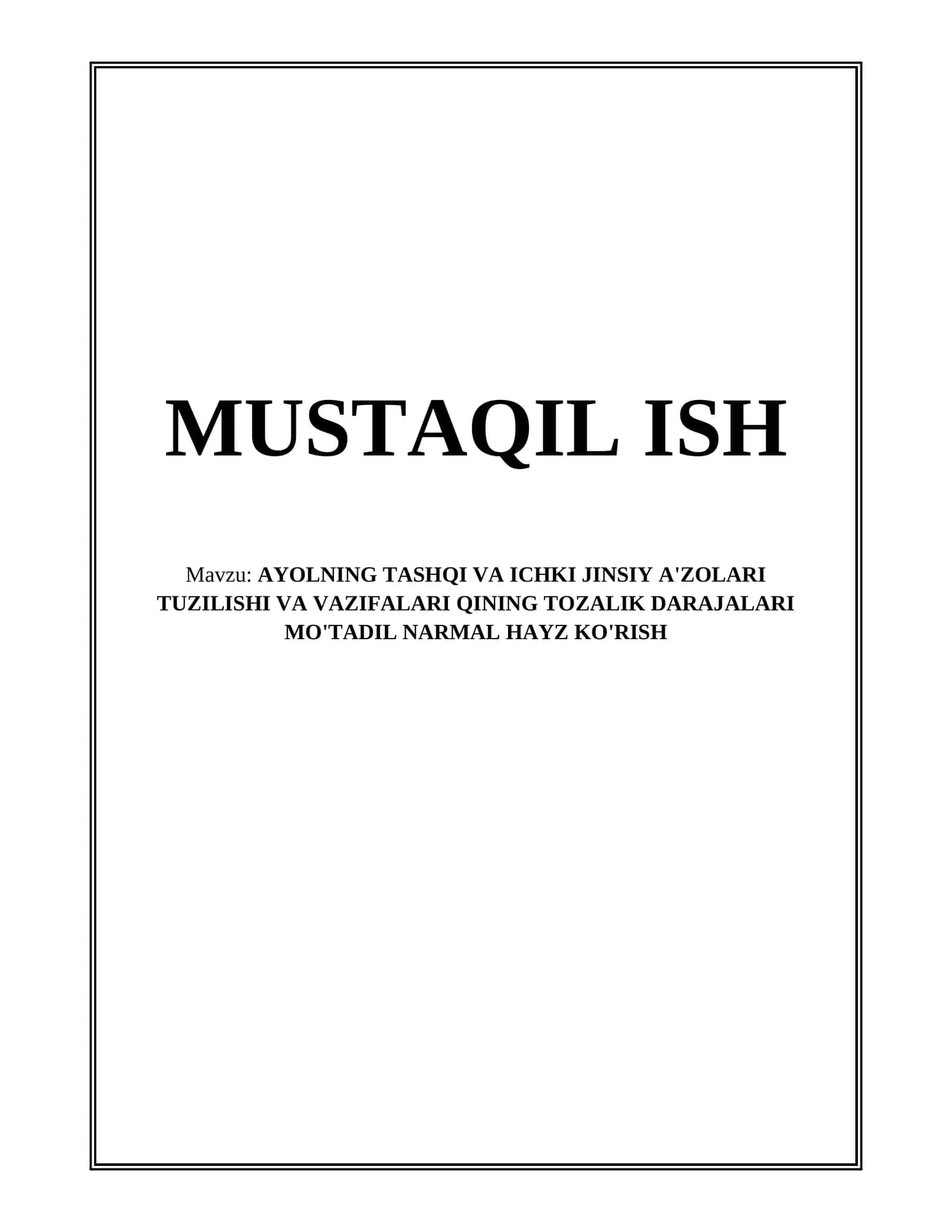 AYOLNING TASHQI VA ICHKI JINSIY A'ZOLARI TUZILISHI VA VAZIFALARI QINING TOZALIK DARAJALARI MO'TADIL NARMAL HAYZ KO'RISH