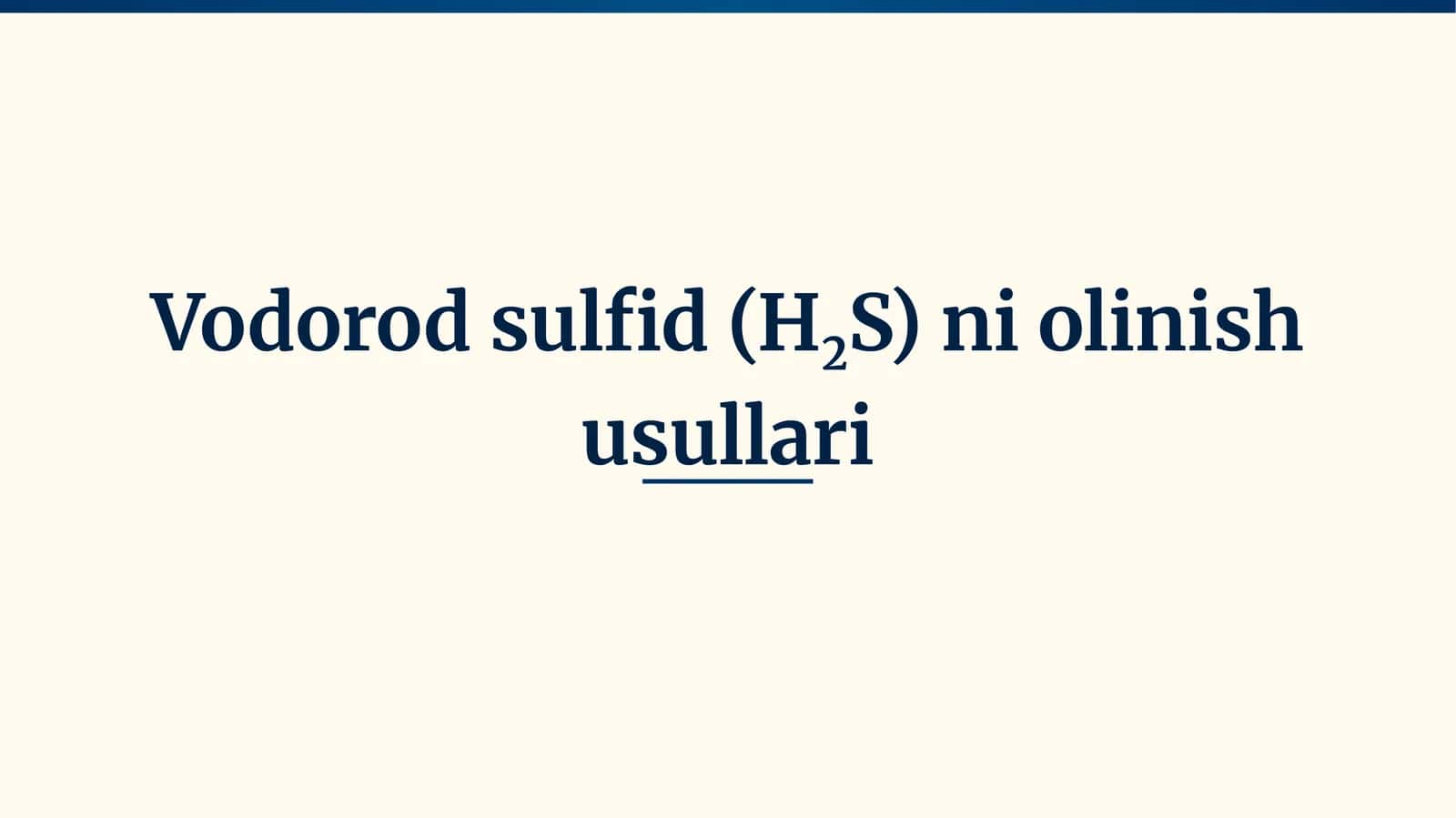 Vodorod sulfid (H2S)ni olinish usullari