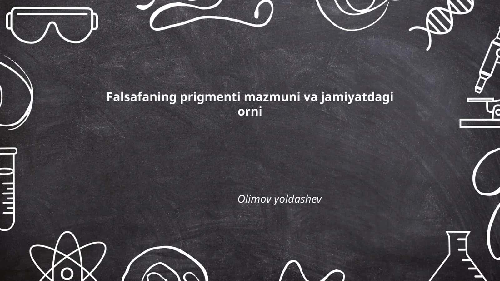 Falsafaning prigmenti mazmuni va jamiyatdagi orni