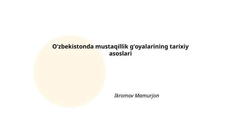 Oʻzbekistonda mustaqillik gʻoyalarining tarixiy asoslari