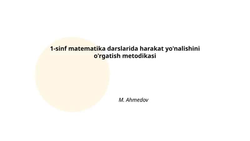 1-sinf matematika darslarida harakat yo'nalishini o'rgatish metodikasi