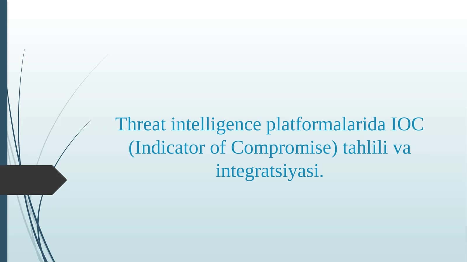 Threat intelligence platformalarida IOC (Indicator of Compromise) tahlili va integratsiyasi.