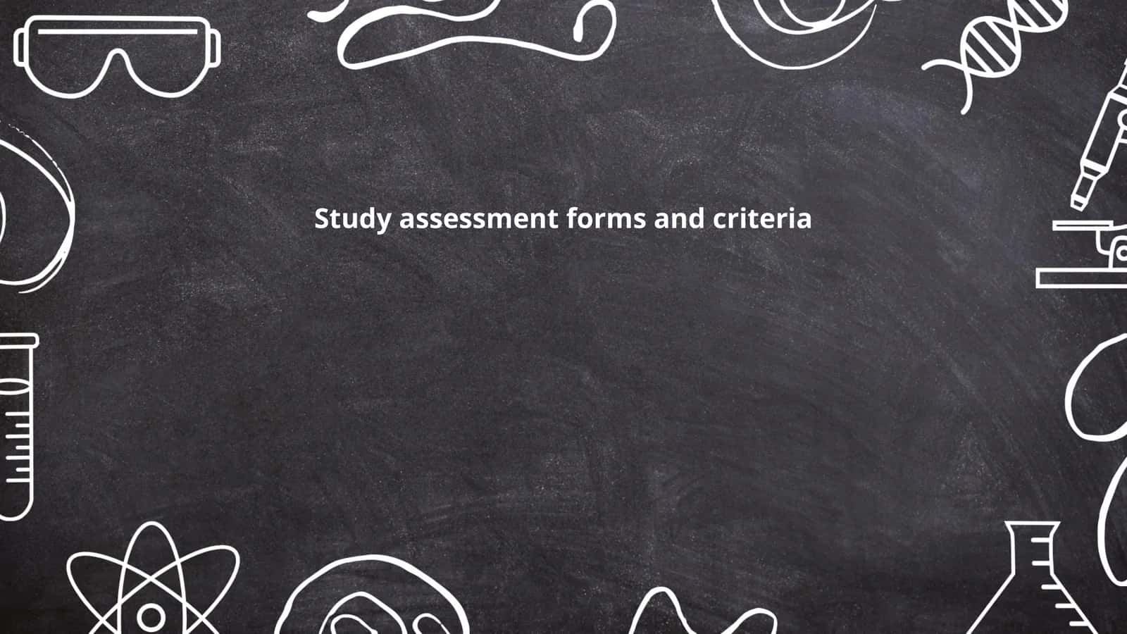 Study assessment forms and criteria