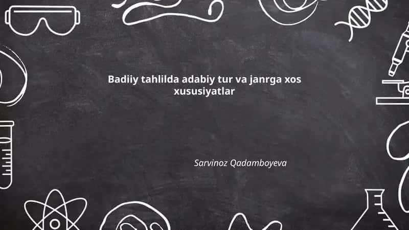 Badiiy tahlilda adabiy tur va janrga xos xususiyatlar