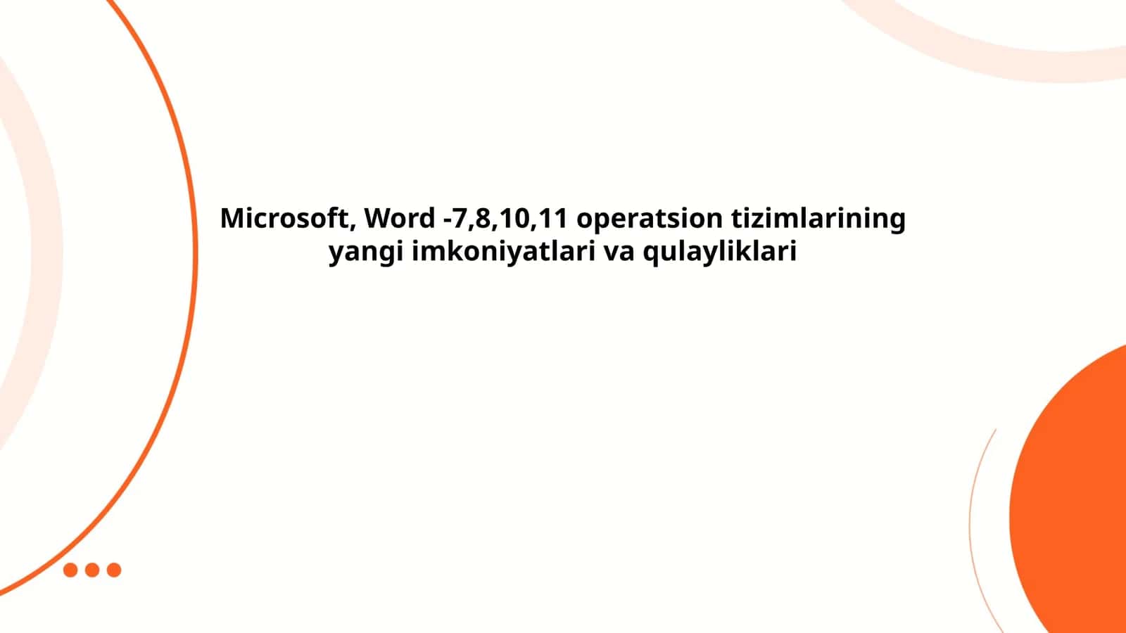 Microsoft Word -7,8,10,11 operatsion tizimlarining yangi imkoniyatlari va qulayliklari