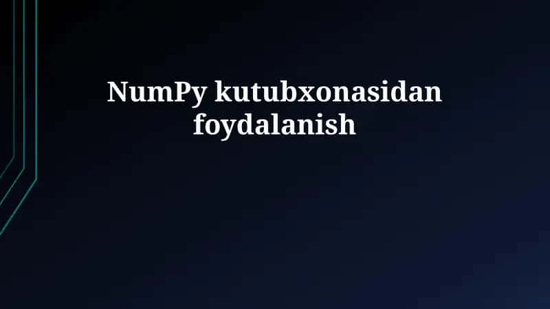NumPy kutubxonasidan foydalanish