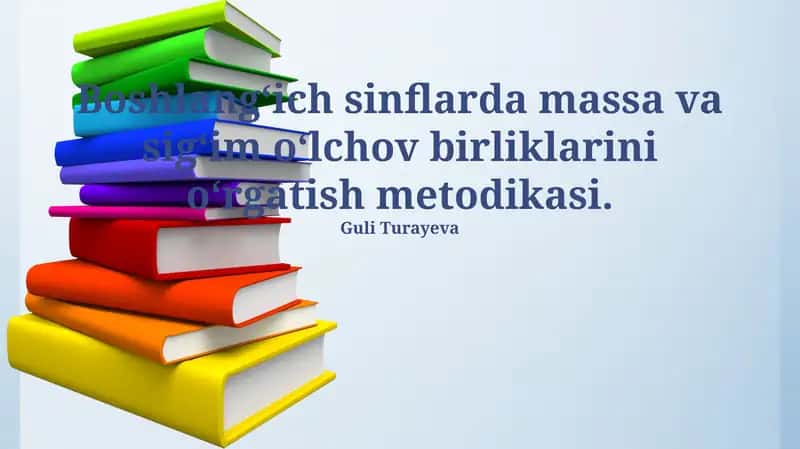 Boshlang'ich sinflarda massa va sig'im o'lchov birliklarini o'rgatish metodikasi
