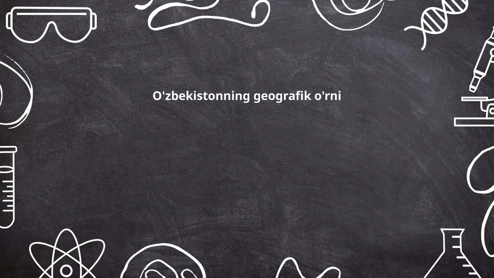 O'zbekistonning geografik o'rni