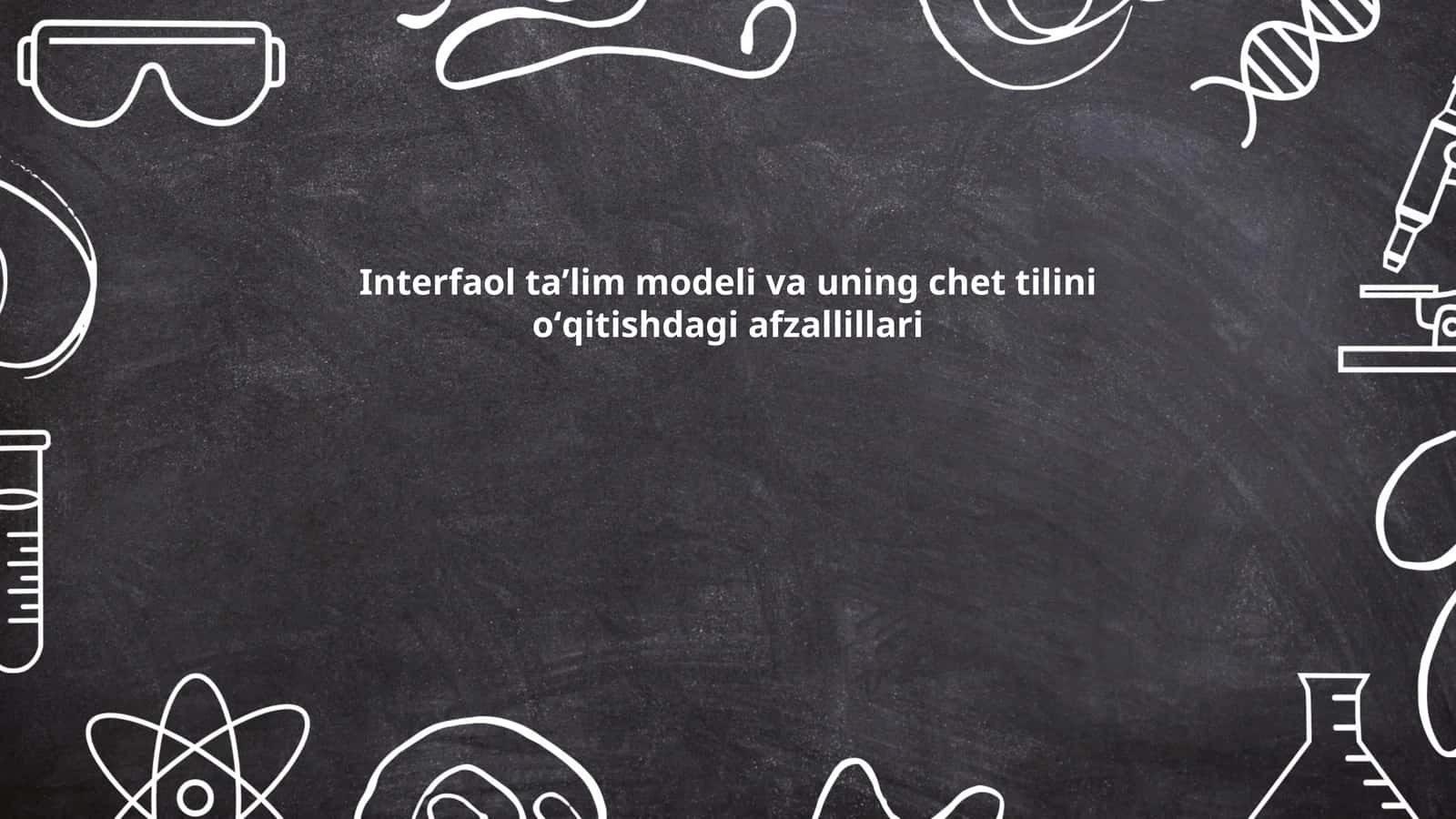 Interfaol taʼlim modeli va uning chet tilini oʻqitishdagi afzallillari