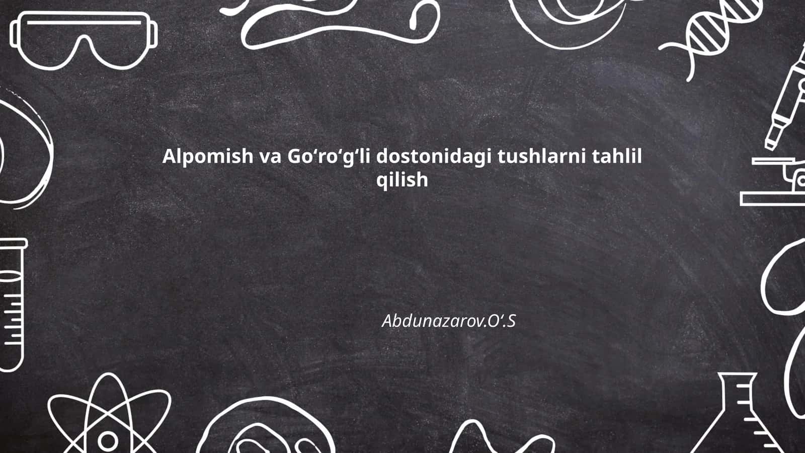 Alpomish va Goʻroʻgʻli dostonidagi tushlarni tahlil qilish
