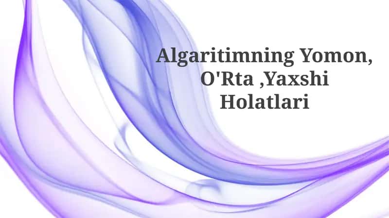 Algaritimning Yomon, O'Rta,YaxshiHolatlari