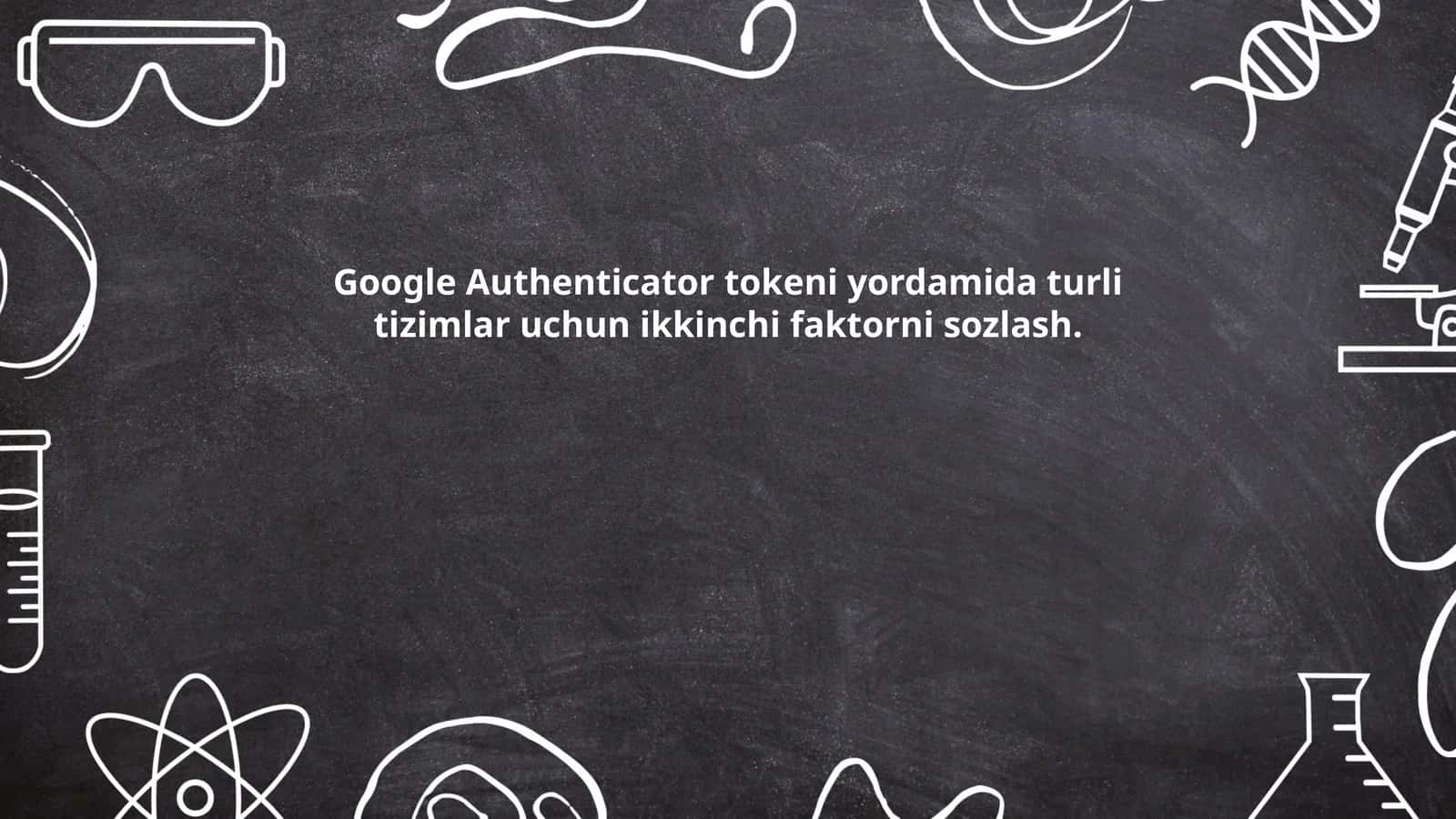 Google Authenticator tokeni yordamida turli tizimlar uchun ikkinchi faktorni sozlash