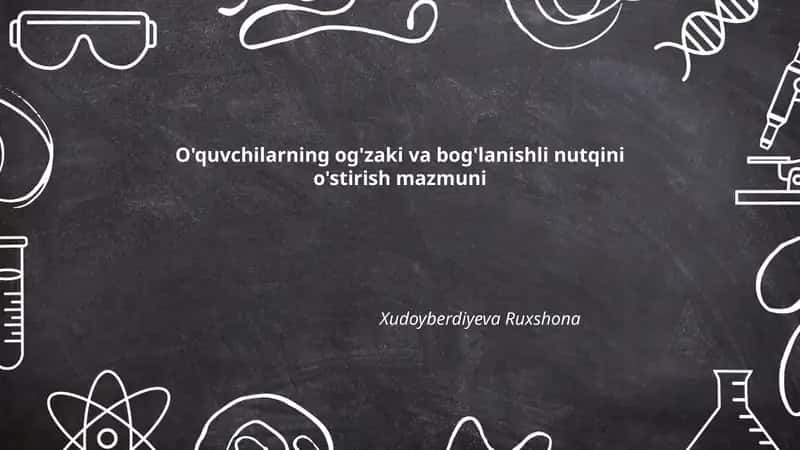 O'quvchilarning og'zaki va bog'lanishli nutqini o'stirish mazmuni