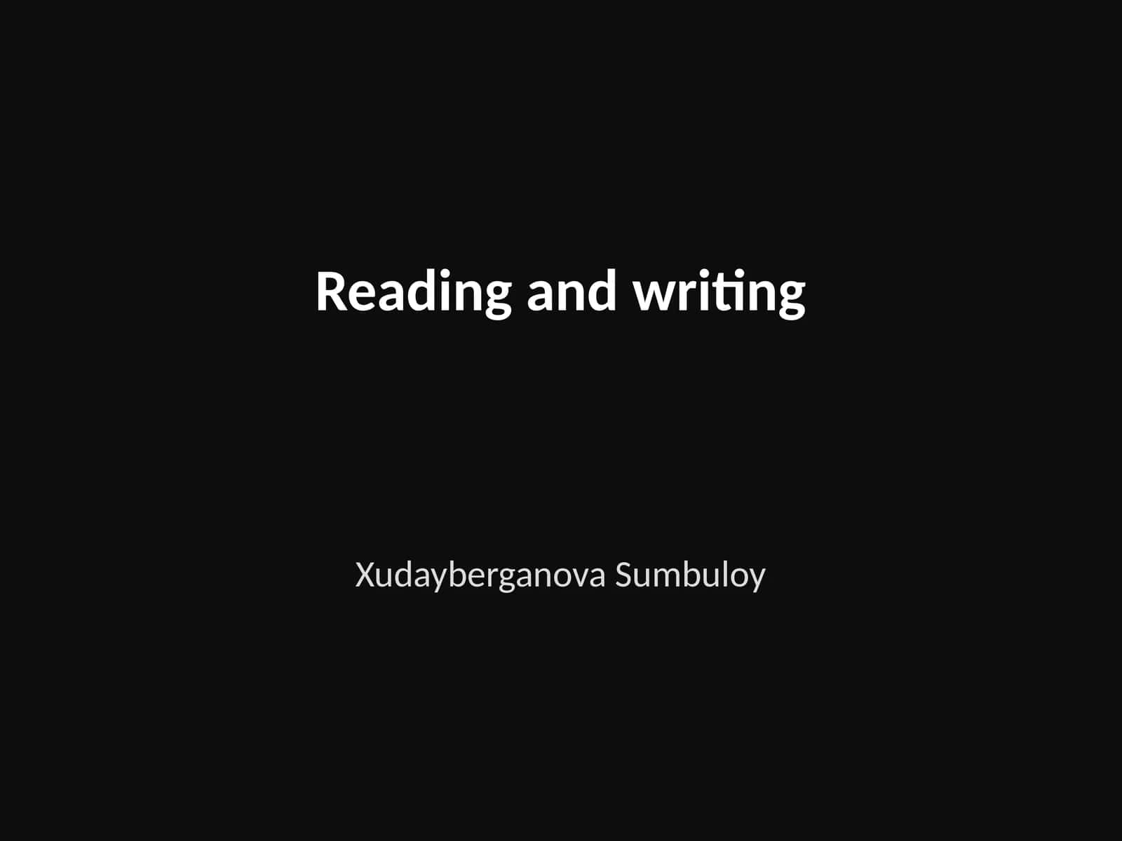 Reading and writing