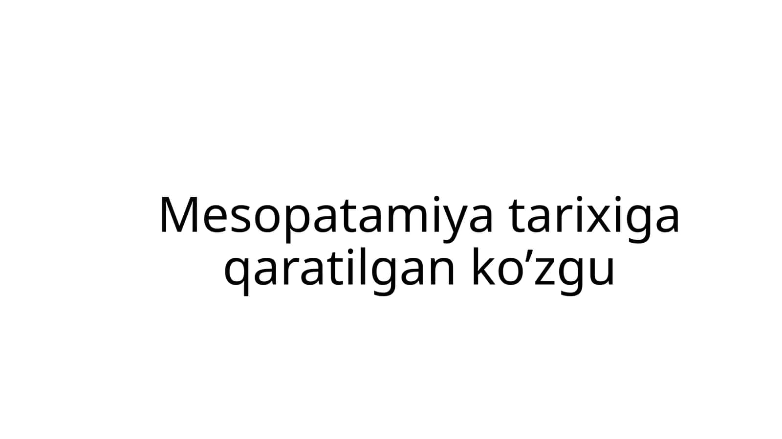 Mesopatamiya tarixiga qaratilgan ko’zgu