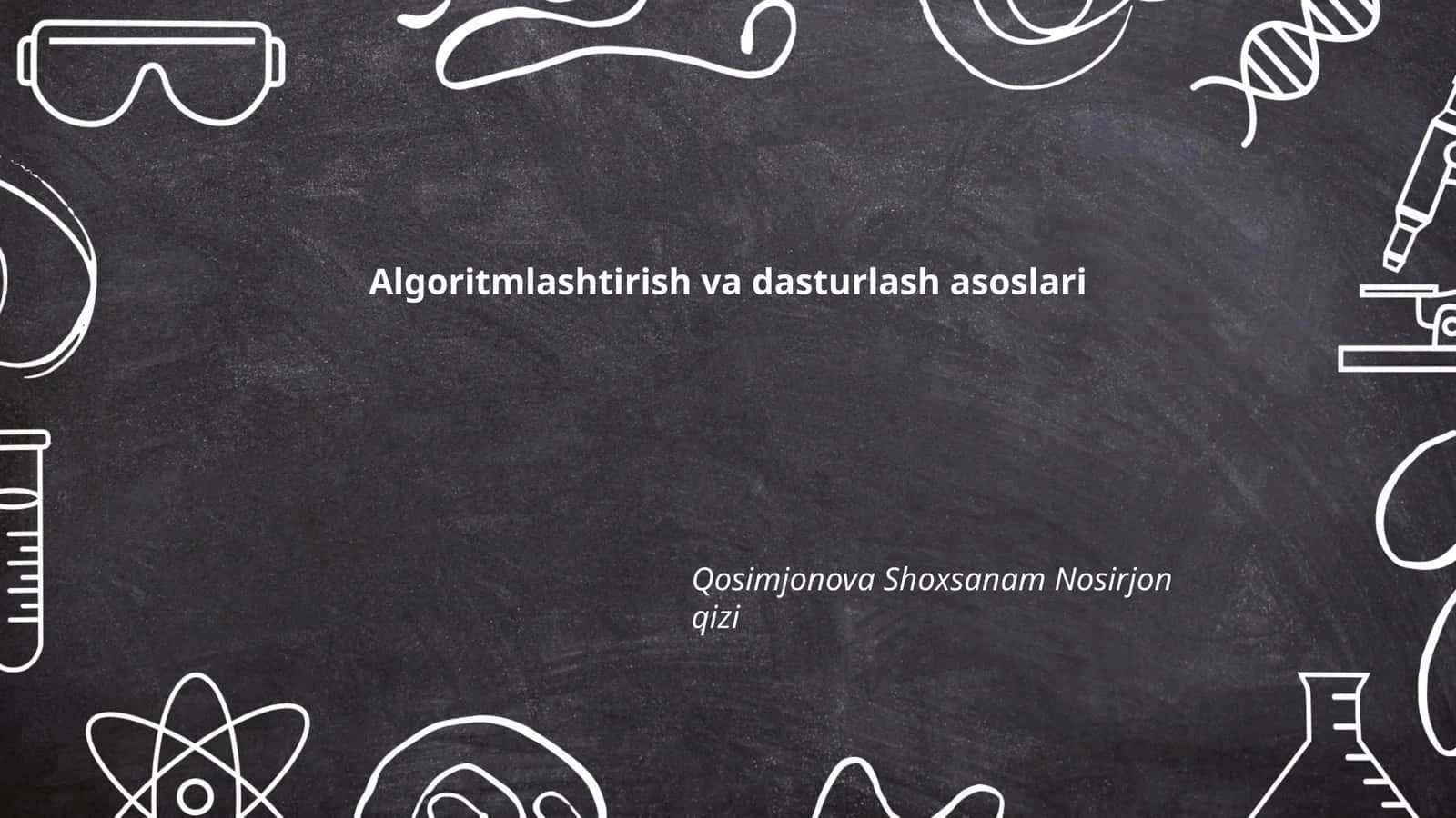 Algoritmlashtirish va dasturlash asoslari