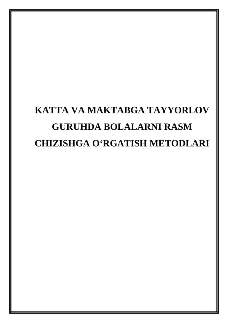 Katta va maktabga tayyorlov guruhda bolalarni rasm chizishga o‘rgatish metodlari