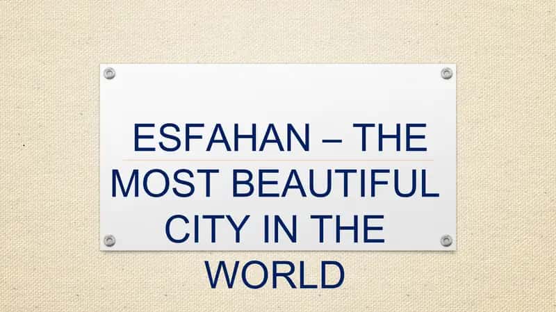 Esfahan - The Most Beautiful City in the World