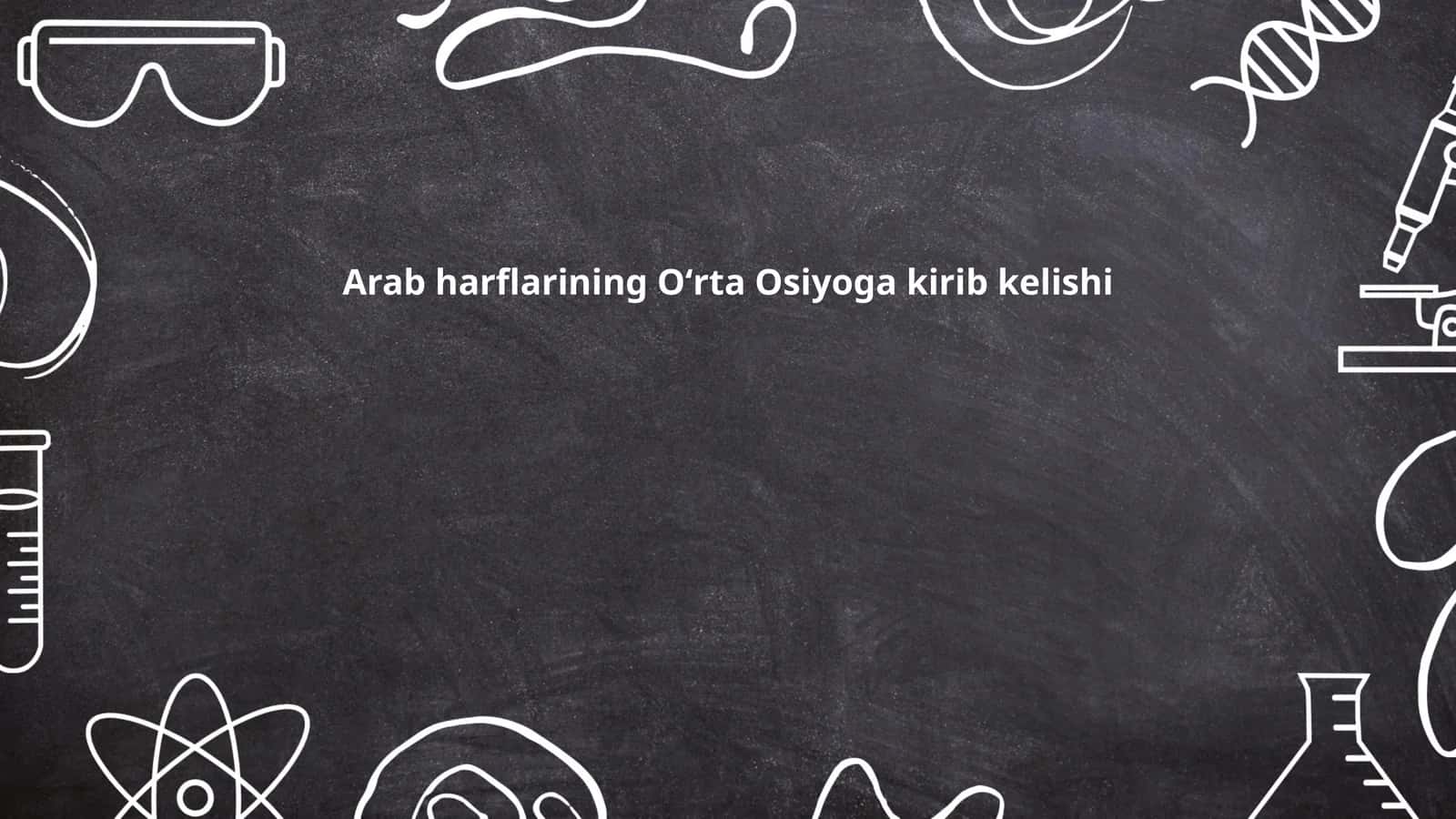 Arab harflarining Oʻrta Osiyoga kirib kelishi